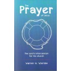 The Prayer Of Jesus: The Lord's Intercession For His Church by Warren W Wiersbe